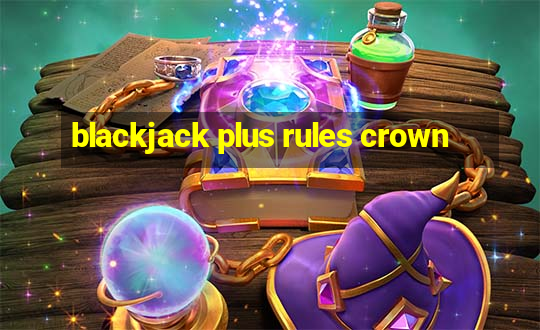 blackjack plus rules crown