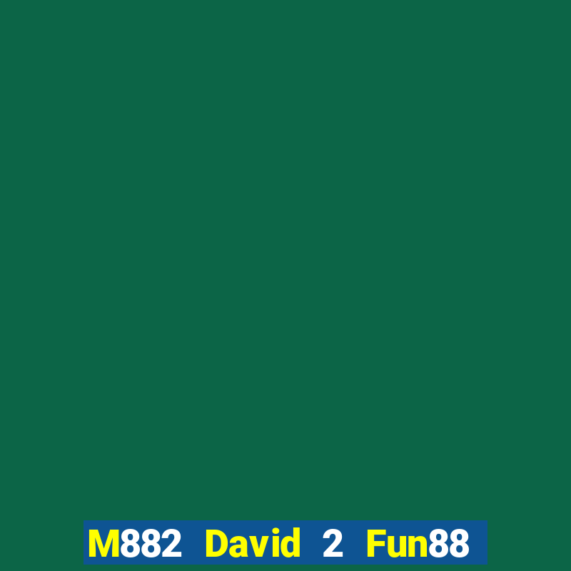 M882 David 2 Fun88 giải trí Tải về