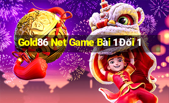 Gold86 Net Game Bài 1 Đổi 1