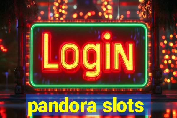 pandora slots