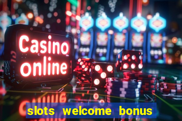 slots welcome bonus no deposit