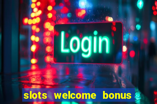 slots welcome bonus no deposit