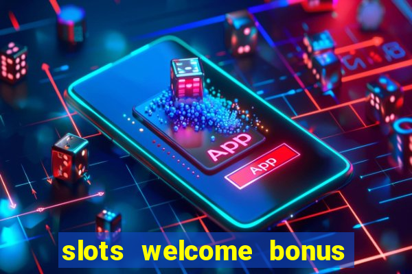 slots welcome bonus no deposit