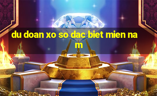 du doan xo so dac biet mien nam