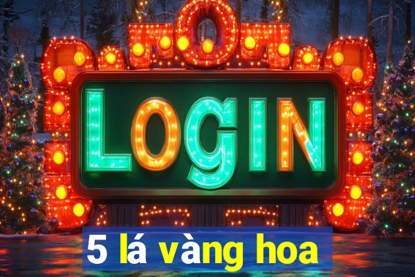 5 lá vàng hoa