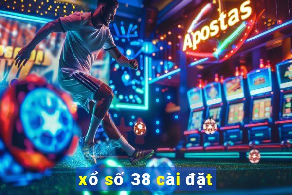 xổ số 38 cài đặt