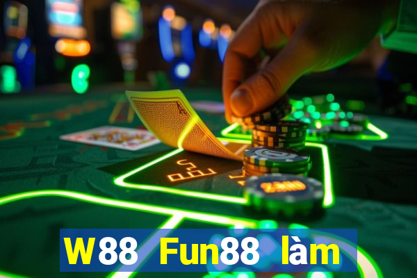 W88 Fun88 làm giàu lớn