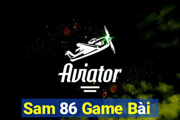 Sam 86 Game Bài