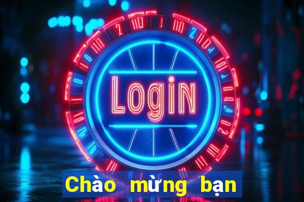 Chào mừng bạn đến với cờ bạc