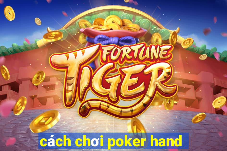 cách chơi poker hand