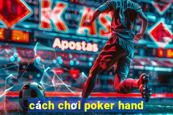 cách chơi poker hand