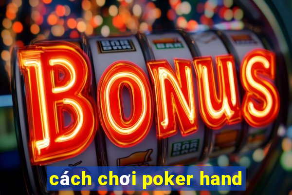 cách chơi poker hand