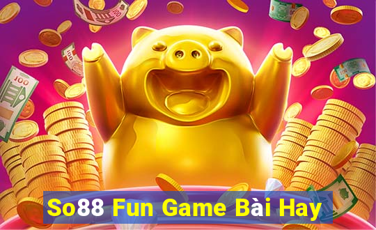 So88 Fun Game Bài Hay