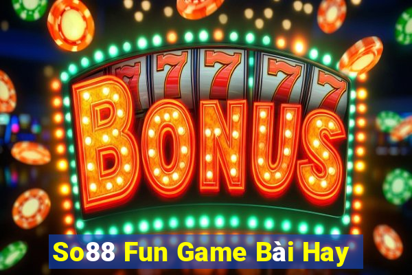 So88 Fun Game Bài Hay