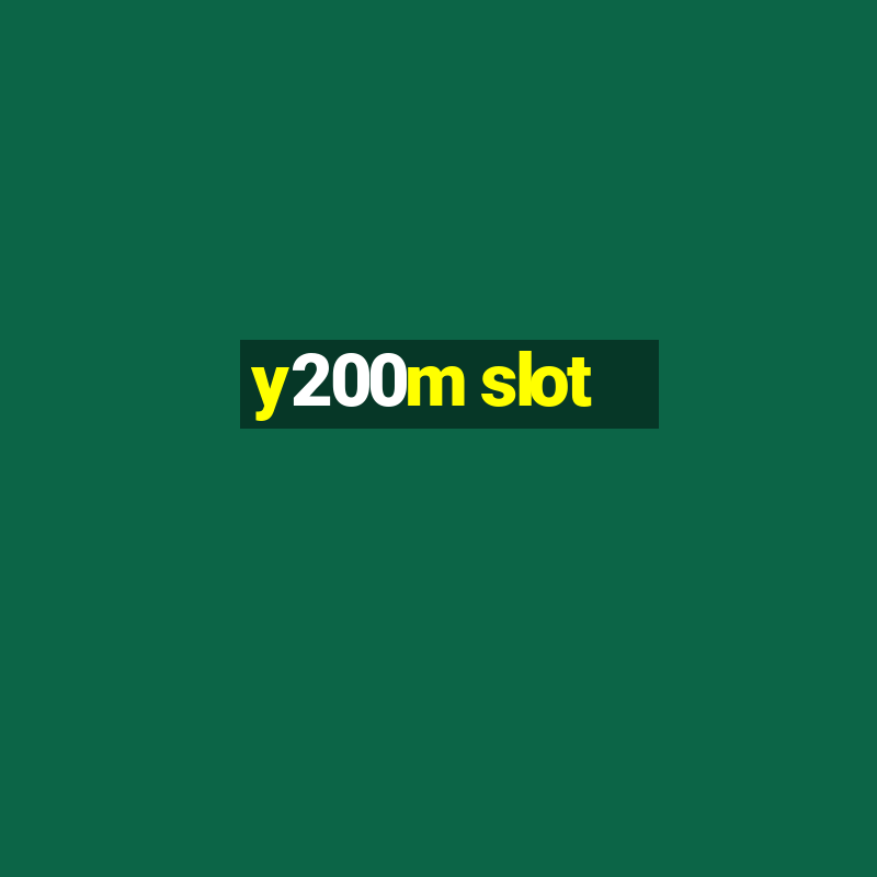 y200m slot