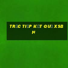 Trực tiếp kết quả XSBN