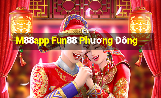 M88app Fun88 Phương Đông