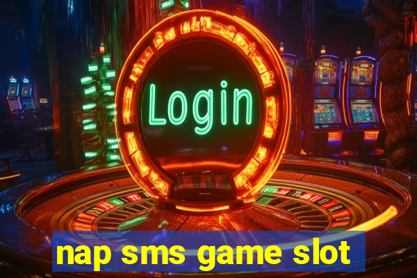 nap sms game slot