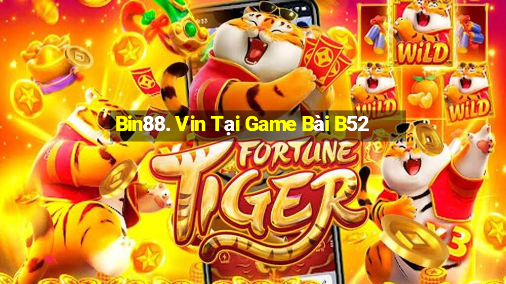 Bin88. Vin Tại Game Bài B52