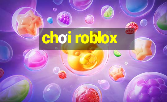 chơi roblox