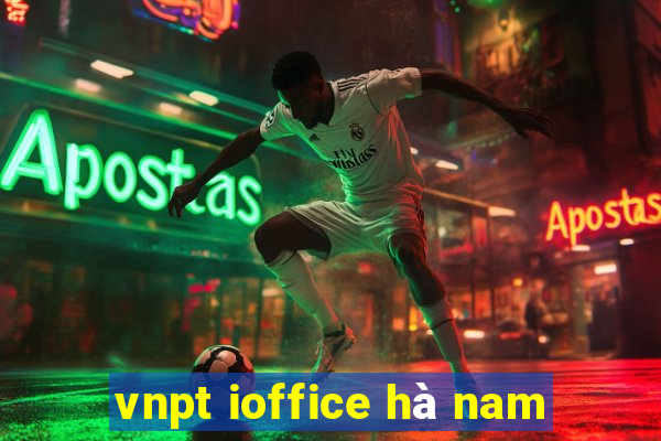 vnpt ioffice hà nam