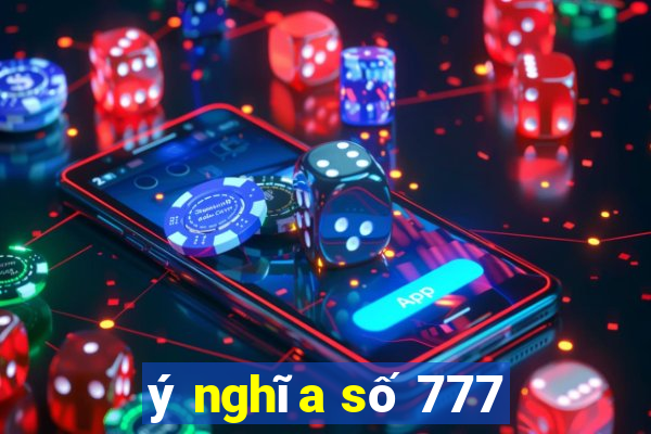 ý nghĩa số 777