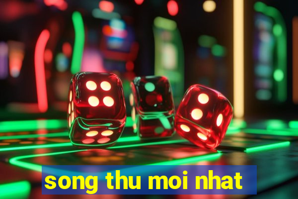 song thu moi nhat