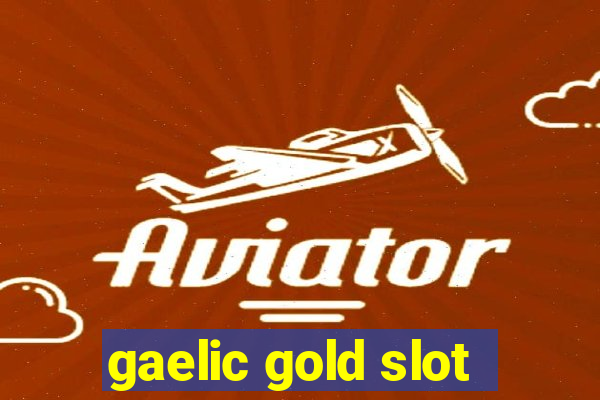 gaelic gold slot