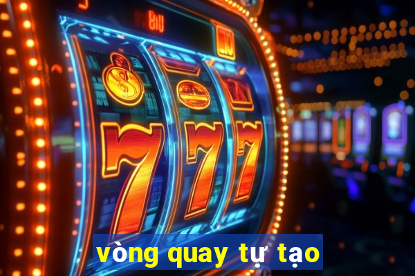 vòng quay tự tạo