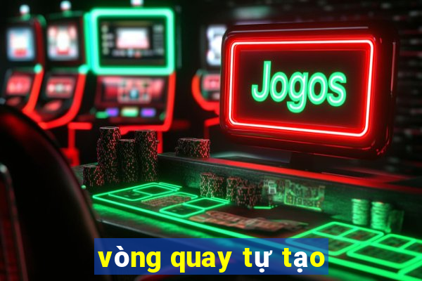 vòng quay tự tạo