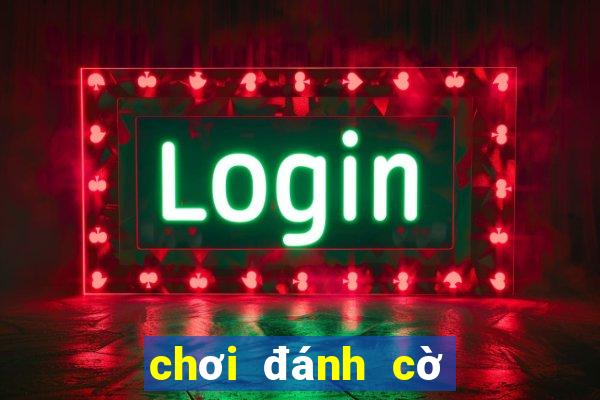 chơi đánh cờ tướng hai người