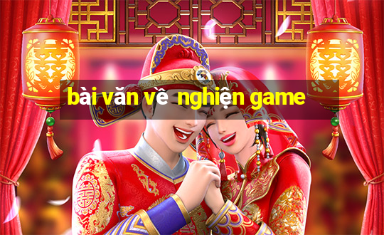 bài văn về nghiện game