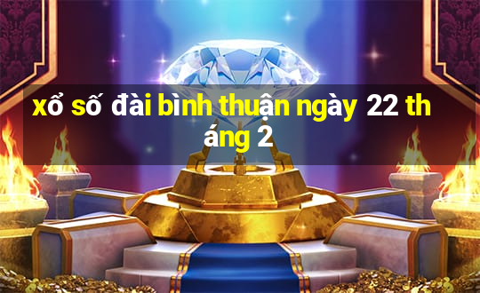 xổ số đài bình thuận ngày 22 tháng 2