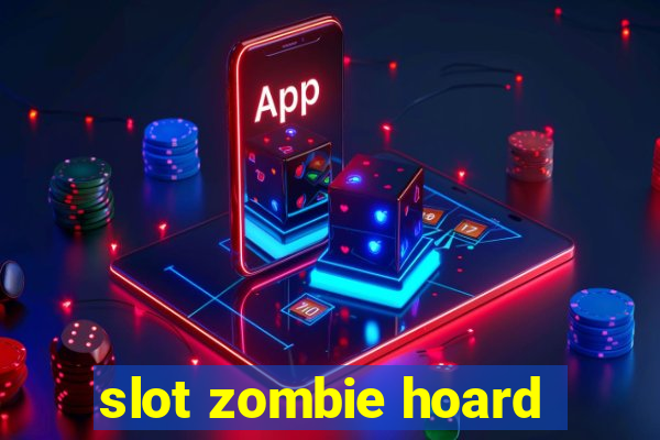 slot zombie hoard