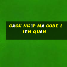 cách nhập mã code liên quân