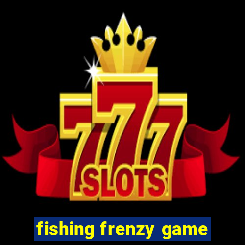 fishing frenzy game