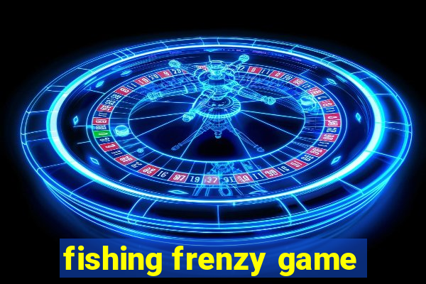 fishing frenzy game