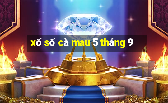 xổ số cà mau 5 tháng 9