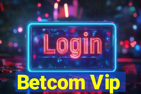 Betcom Vip