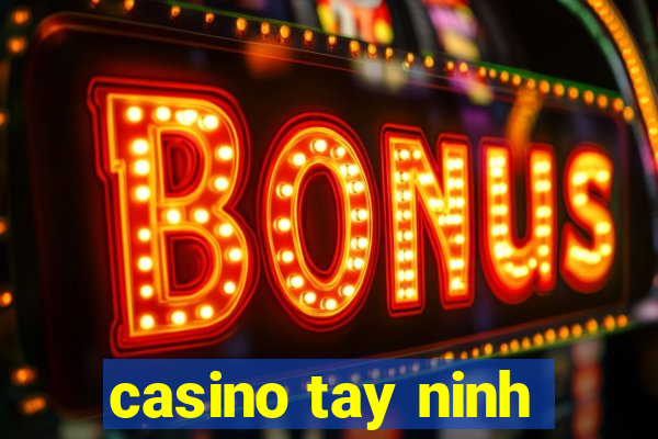 casino tay ninh