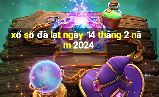 xổ số đà lạt ngày 14 tháng 2 năm 2024