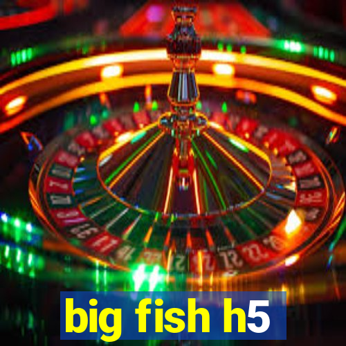 big fish h5