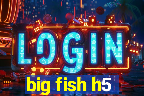 big fish h5