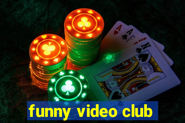 funny video club