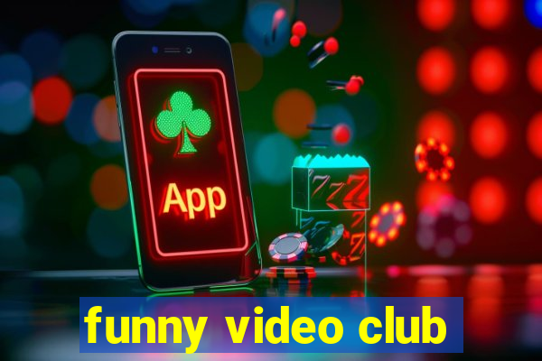 funny video club