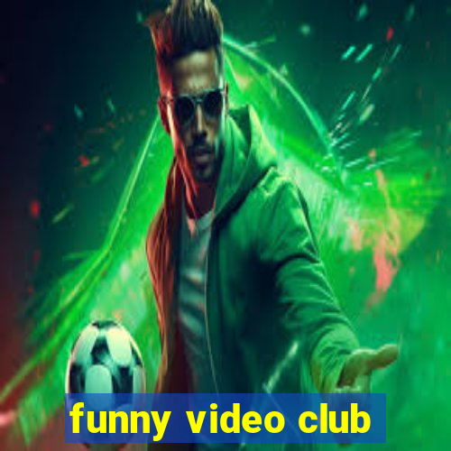 funny video club