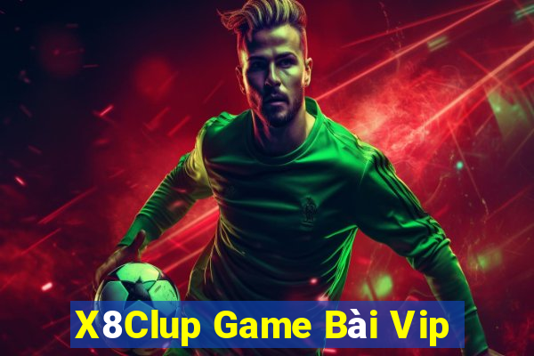 X8Clup Game Bài Vip