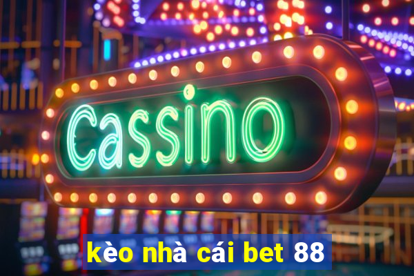 kèo nhà cái bet 88