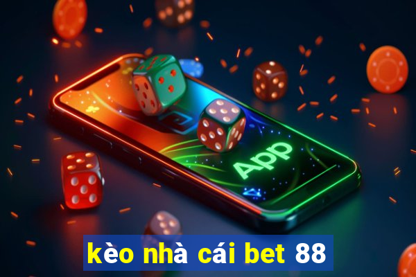 kèo nhà cái bet 88