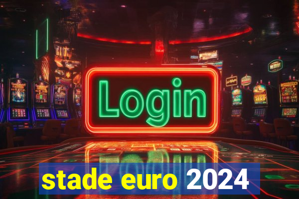 stade euro 2024